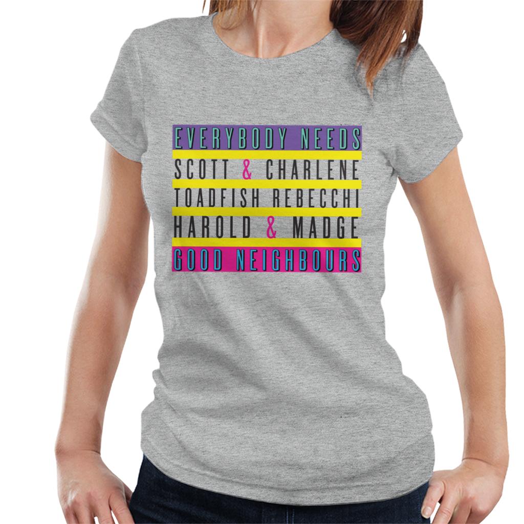 Neighbours Everybody Needs Good Women's T-Shirt product image 1